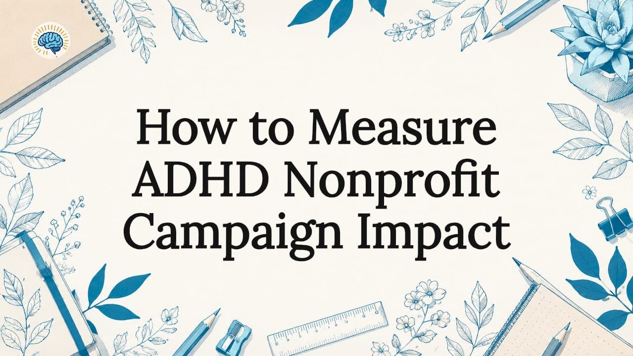 How to Measure ADHD Nonprofit Campaign Impact